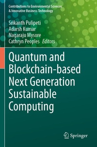 Enlarge image Cover: Quantum and Blockchain-based Next Generation Sustainable Computing - Springer