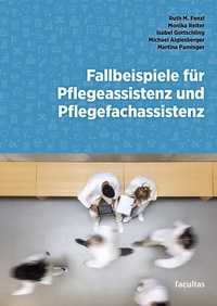 Abbildung von: Fallbeispiele für Pflegeassistenz und Pflegefachassistenz - Facultas