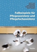 Cover: Fallbeispiele f&uuml;r Pflegeassistenz und Pflegefachassistenz - Facultas