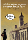 Cover: Die Lebenserinnerungen eines deutschen Schulmeisters - Verlagshaus Schlosser