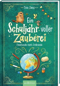 Abbildung von: Ein Schuljahr voller Zauberei - Freistunde statt Erdkunde (Ein Schuljahr voller Zauberei 3) - arsEdition