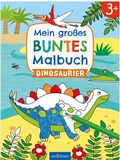 Cover: Mein gro&szlig;es buntes Malbuch - Dinosaurier - arsEdition