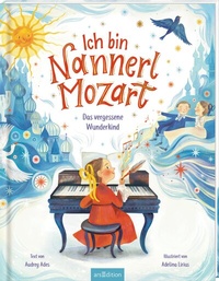 Abbildung von: Ich bin Nannerl Mozart - Das vergessene Wunderkind - arsEdition