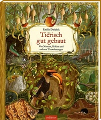 Abbildung von: Tierisch gut gebaut - Von Nestern, Höhlen und anderen Tierwohnungen - arsEdition