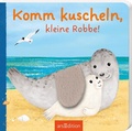 Cover: Komm kuscheln, kleine Robbe! - arsEdition