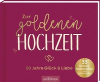Abbildung von: Zur goldenen Hochzeit - 50 Jahre Glück & Liebe - arsEdition