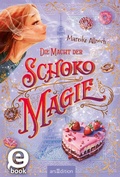 Cover: Die Macht der Schokomagie (Schokomagie 3) - arsEdition