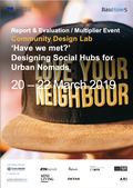 Cover: Report & Evaluation / Multiplier Event: Community Design Lab 'Have we met?' Designing Social Hubs for Urban Nomads - Technische Universit&auml;t M&uuml;nchen - TUM School of Engineering and Design