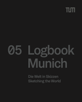 Cover: 05 Logbook Munich - Technische Universit&auml;t M&uuml;nchen - TUM School of Engineering and Design