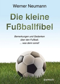 Abbildung von: Die kleine Fußballfibel - Engelsdorfer Verlag