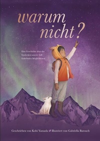 Abbildung von: Warum nicht? - Eine Geschichte über das Entdecken unserer hell funkelnden Möglichkeiten - Adrian & Wimmelbuchverlag