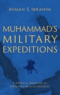 Cover: Muhammad's Military Expeditions - Oxford University Press Inc