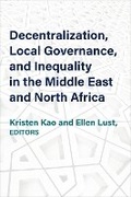Cover: Decentralization, Local Governance, and Inequality in the Middle East and North Africa - The University of Michigan Press