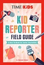 Cover: TIME for Kids: Kid Reporter Field Guide - Bantam Books