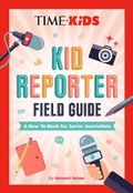 Cover: TIME for Kids: Kid Reporter Field Guide - Bantam Books