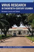 Cover: Virus Research in Twentieth-Century Uganda - Ohio University Press