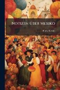Enlarge image Cover: Notizen UEber Mexiko - Nabu Press