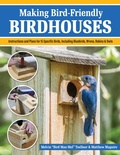 Cover: Making Bird-Friendly Birdhouses - Fox Chapel Publishing