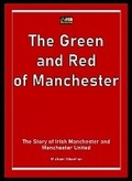 Cover: The Green and Red of Manchester - Irish Mancunian Media