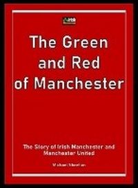 Enlarge image Cover: The Green and Red of Manchester - Irish Mancunian Media