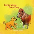 Cover: Bertie Meets Peter Pony - Patricia Comb Publishing