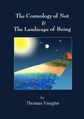 Cover: The Cosmology of Not & The Landscape of Being - Not Foundation