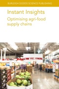 Cover: Instant Insights: Optimising Agri-Food Supply Chains - Burleigh Dodds Science Publishing Limited