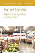 Cover: Instant Insights: Optimising Agri-Food Supply Chains - Burleigh Dodds Science Publishing Limited