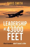 Cover: Leadership at 43,000 Feet - Chris Smith