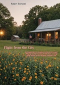 Cover: Flight from the City: An Experiment in Creative Living on the Land - - Porirua Publishing