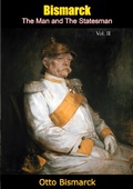 Cover: Bismarck, The Man and The Statesman Vol. II - Porirua Publishing