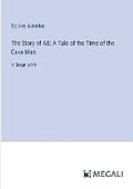 Cover: The Story of AB; A Tale of the Time of the Cave Man - Megali Verlag