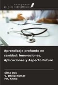 Cover: Aprendizaje profundo en sanidad: Innovaciones, Aplicaciones y Aspecto Futuro - Ediciones Nuestro Conocimiento