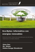 Cover: Eco-Bytes: Inform&aacute;tica con energ&iacute;as renovables - Ediciones Nuestro Conocimiento