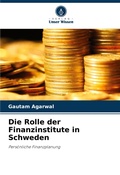 Cover: Die Rolle der Finanzinstitute in Schweden - Verlag Unser Wissen