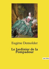 Abbildung von: Le Jardinier de la Pompadour - Culturea