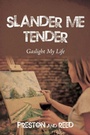 Cover: Slander Me Tender - Xlibris Us