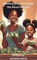 Cover: Mommy, Can You Teach Me About Money? - Harris & Associates Financial Consulting