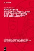 Cover: Marxistische Gesellschaftsdialektik oder "Systemtheorie der Gesellschaft"? - De Gruyter
