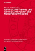 Cover: Wirtschaftstheorie und Wirtschaftspolitik der Monopolbourgeoisie - De Gruyter