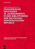 Cover: Franz&ouml;sische Druckedes 18. Jahrhunderts. in den Bibliotheken der Deutschen Demokratischen Republik - De Gruyter