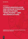 Cover: Literatursoziologie und epische Struktur der deutschen "Spielmanns"- und Heldendichtung - De Gruyter