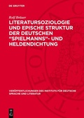 Cover: Literatursoziologie und epische Struktur der deutschen "Spielmanns"- und Heldendichtung - De Gruyter