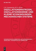 Cover: Oszillationsmatrizen, Oszillationskerne und kleine Schwingungen mechanischer Systeme - De Gruyter
