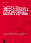 Cover: Oszillationsmatrizen, Oszillationskerne und kleine Schwingungen mechanischer Systeme - De Gruyter
