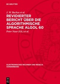 Cover: Revidierter Bericht &uuml;ber die Algorithmische Sprache Algol 60 - De Gruyter