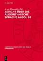 Cover: Bericht über die Algorithmische Sprache Algol 68 - De Gruyter