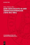 Cover: DDR-Geschichte in der &Uuml;bergangsperiode (1945 bis 1961) - De Gruyter