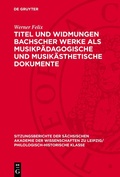 Cover: Titel und Widmungen Bachscher Werke als musikp&auml;dagogische und musik&auml;sthetische Dokumente - De Gruyter