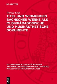Abbildung von: Titel und Widmungen Bachscher Werke als musikpädagogische und musikästhetische Dokumente - De Gruyter